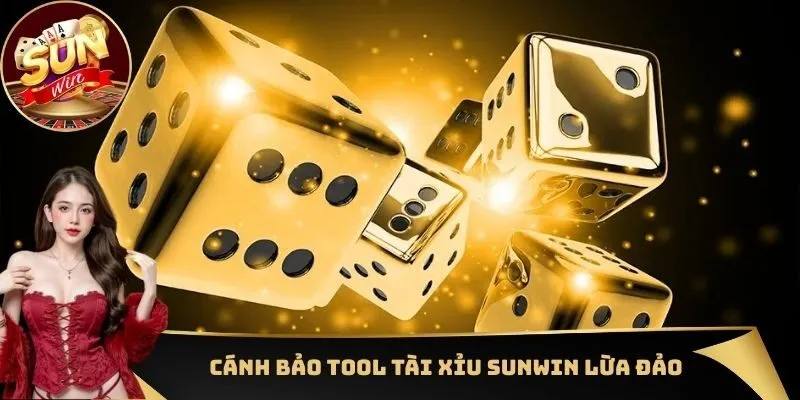Cánh báo tool Tài Xỉu Sunwin lừa đảo