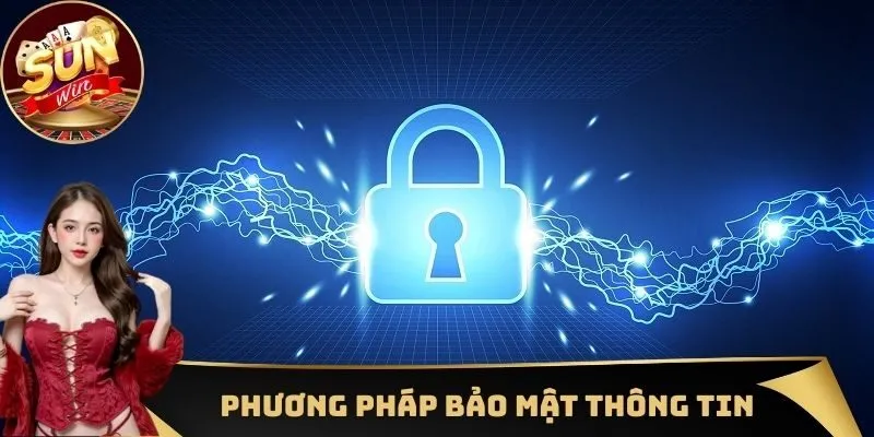 Một số phương pháp bảo mật thông tin vô cùng an toàn tại nhà cái