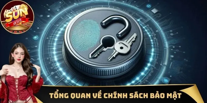 Một vài thông tin cơ bản cần nắm được về chính sách bảo mật tại Sunwin