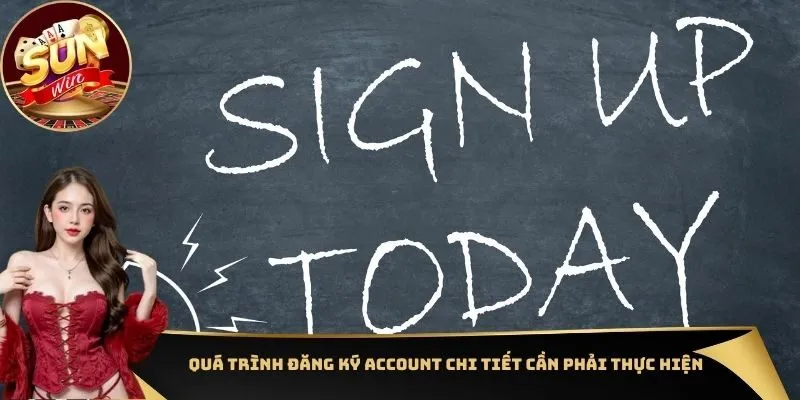 Đăng ký 3 Quá trình đăng ký Account chi tiết cần phải thực hiện